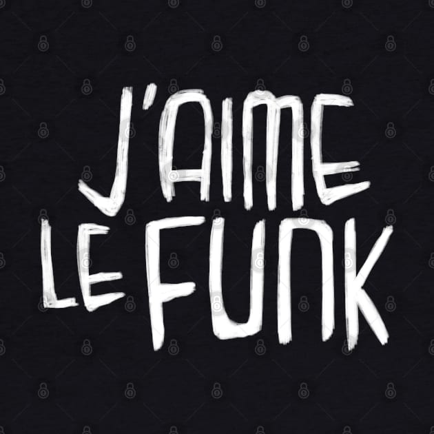 Funk Music Typography, I love Funk, J'aime le Funk by badlydrawnbabe